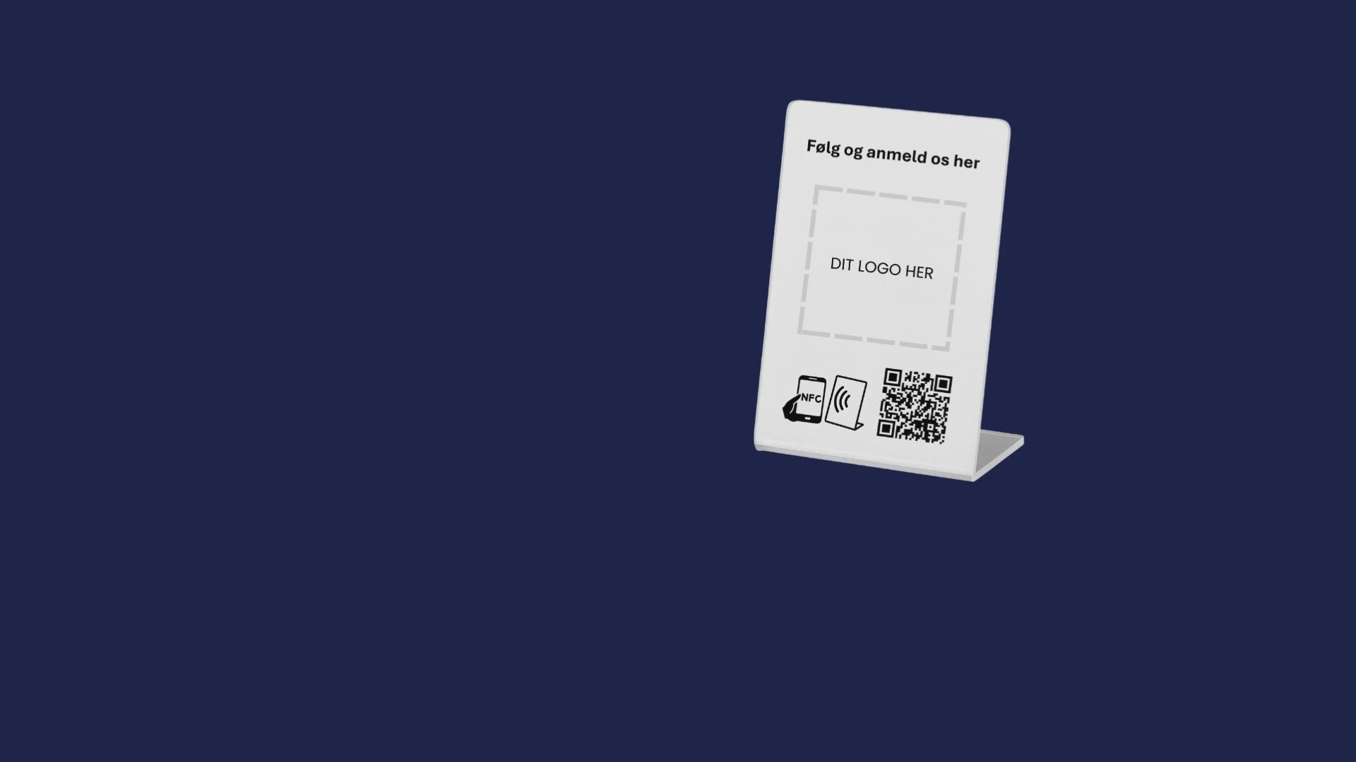 Indlæs video: En bordstander med teksten &quot;Følg os anmeld os her&quot;. Et billede med teksten &quot;Dit logo her&quot;. I bunden ses et ikon af NFC tag og en QR kode.